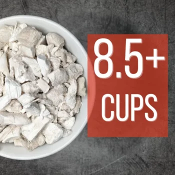 500g Package has 8.5+ cups of freeze dried chicken